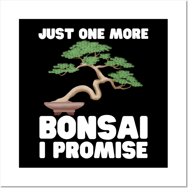 Just One More Bonsai I Promise Wall Art by HobbyAndArt